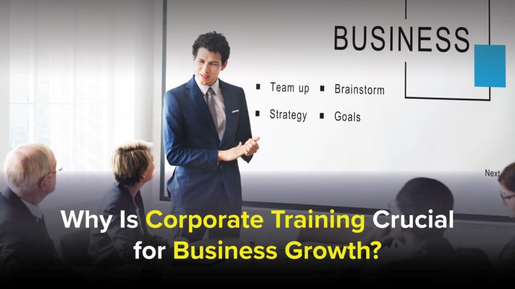 Why Corporate Training is Essential for Business Growth Why Corporate Training is Essential for Business Growth